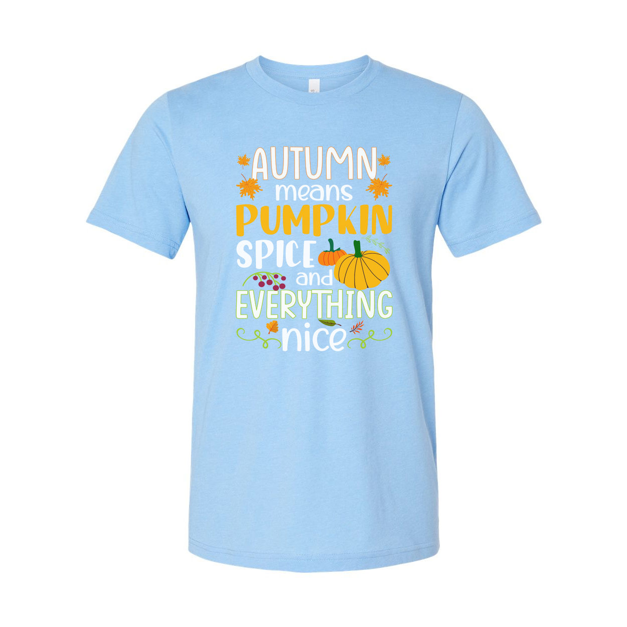 Autumn Means Pumpkin Spice And Everything Nice Unisex Thanksgiving Graphic T Shirt For Fall Wardrobe