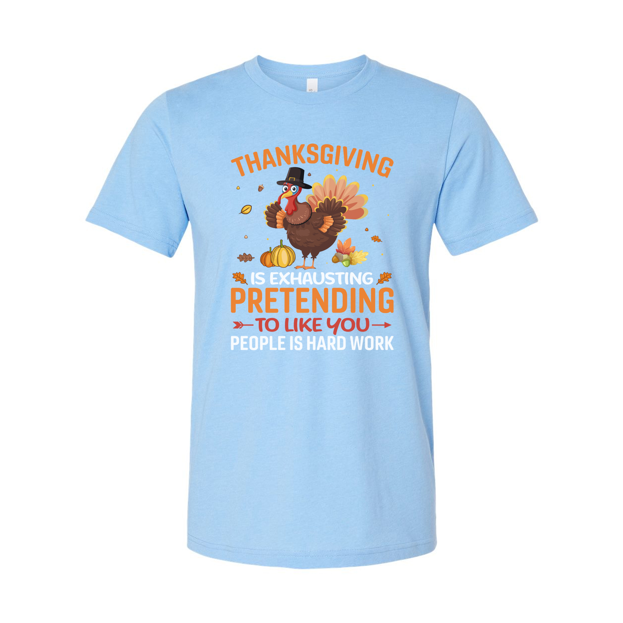 Thanksgiving Unisex T Shirt With Funny Turkey Graphic And Exhausting Pretending To Like You Quote