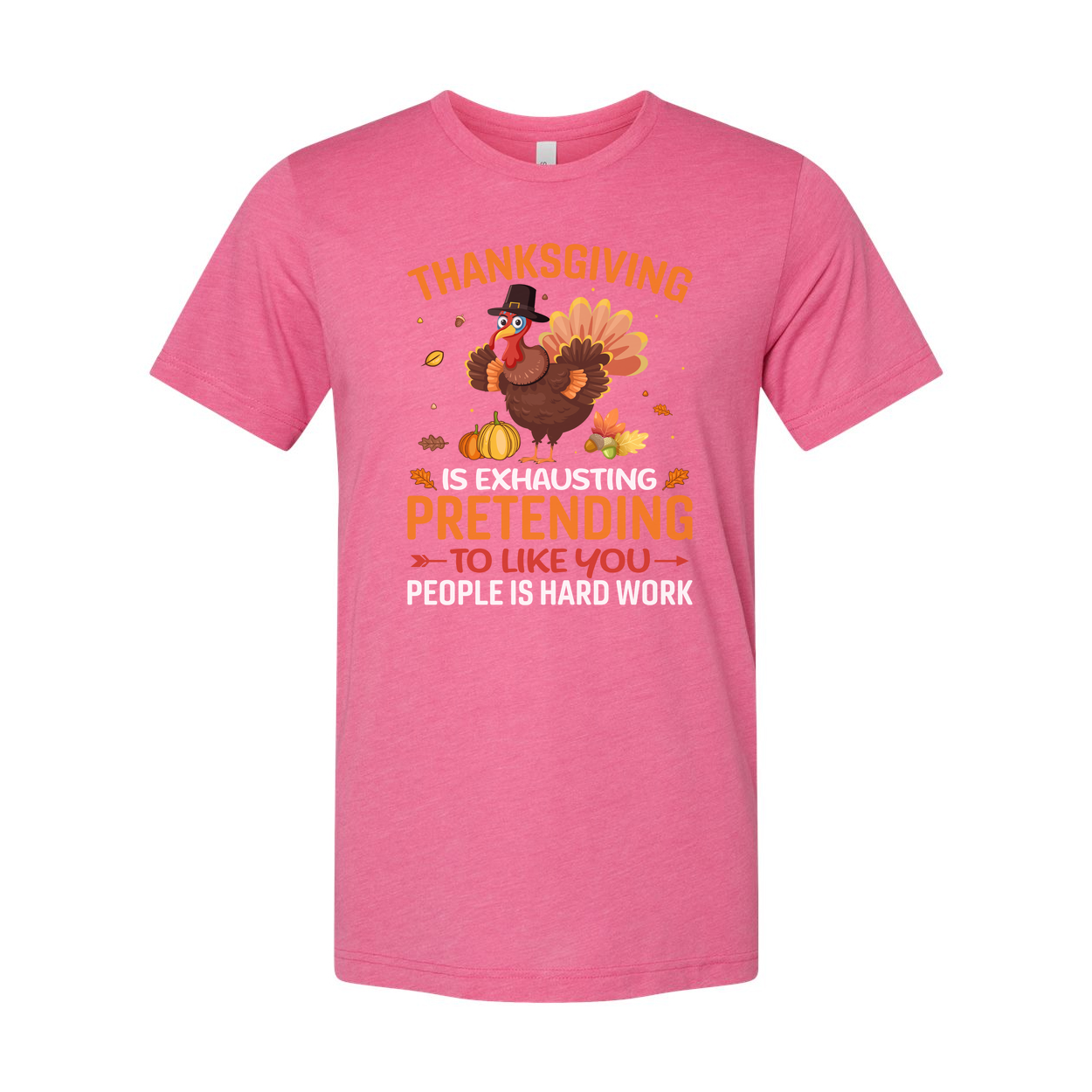Thanksgiving Unisex T Shirt With Funny Turkey Graphic And Exhausting Pretending To Like You Quote