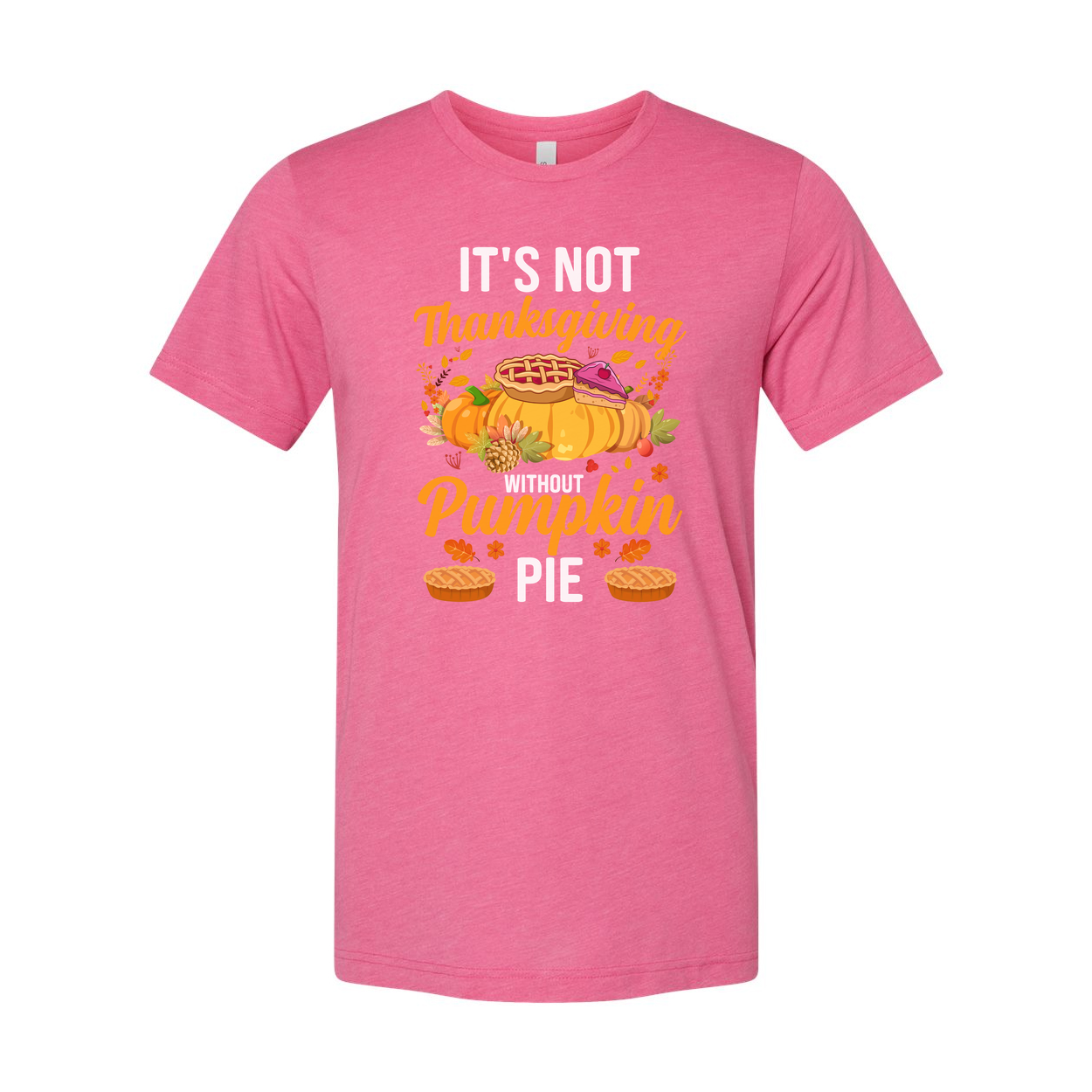 It's Not Thanksgiving Unisex T Shirt With Pumpkin Pie Illustration And Autumn Floral Accents