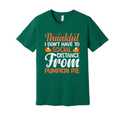 Thankful Unisex Thanksgiving T Shirt Don't Have To Social Distance From Pumpkin Pie