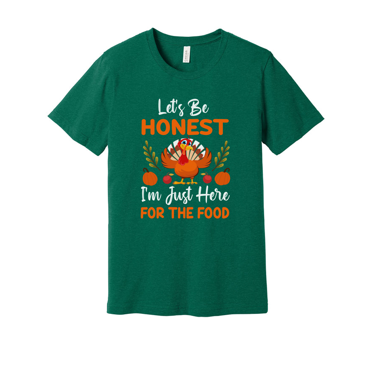 Thanksgiving Unisex T Shirt Lets Be Honest Im Just Here For The Food Turkey Pumpkin Fall Graphic Tee
