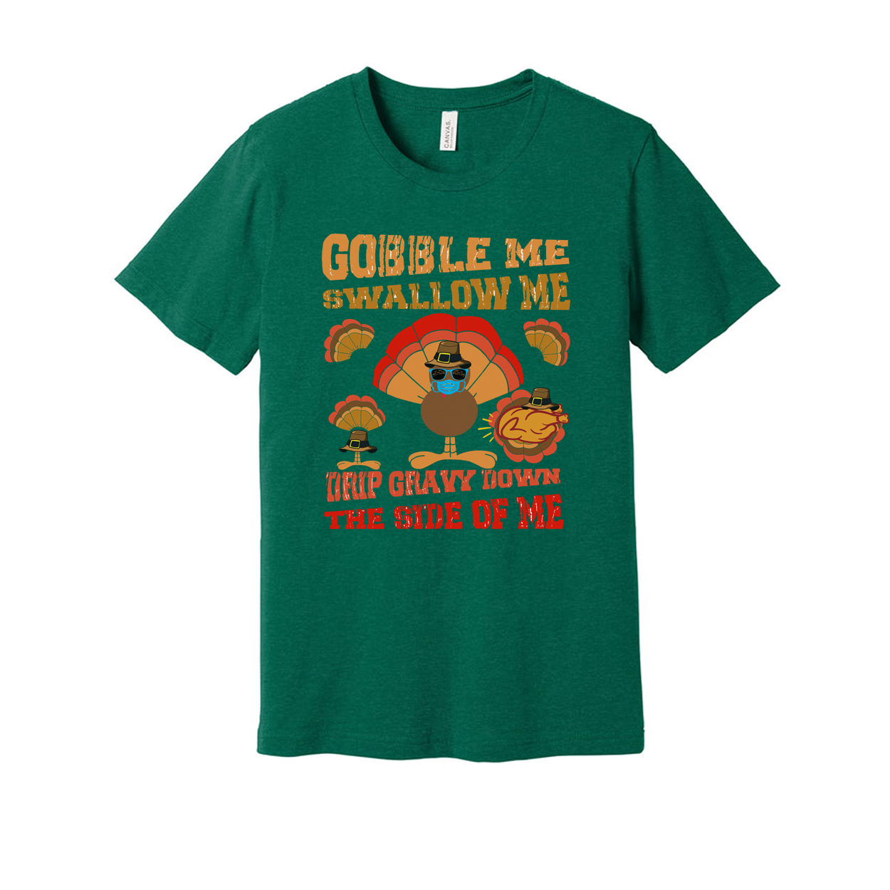 Thanksgiving Unisex T Shirt With Gobble Me Swallow Me Trip Gravy Town The Side Of Me Humor