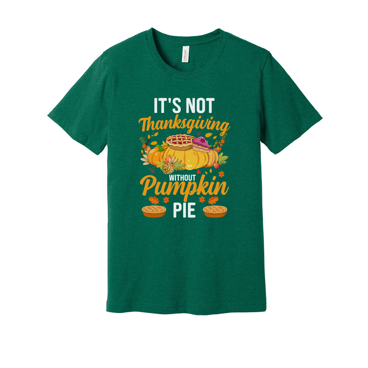 It's Not Thanksgiving Unisex T Shirt With Pumpkin Pie Illustration And Autumn Floral Accents