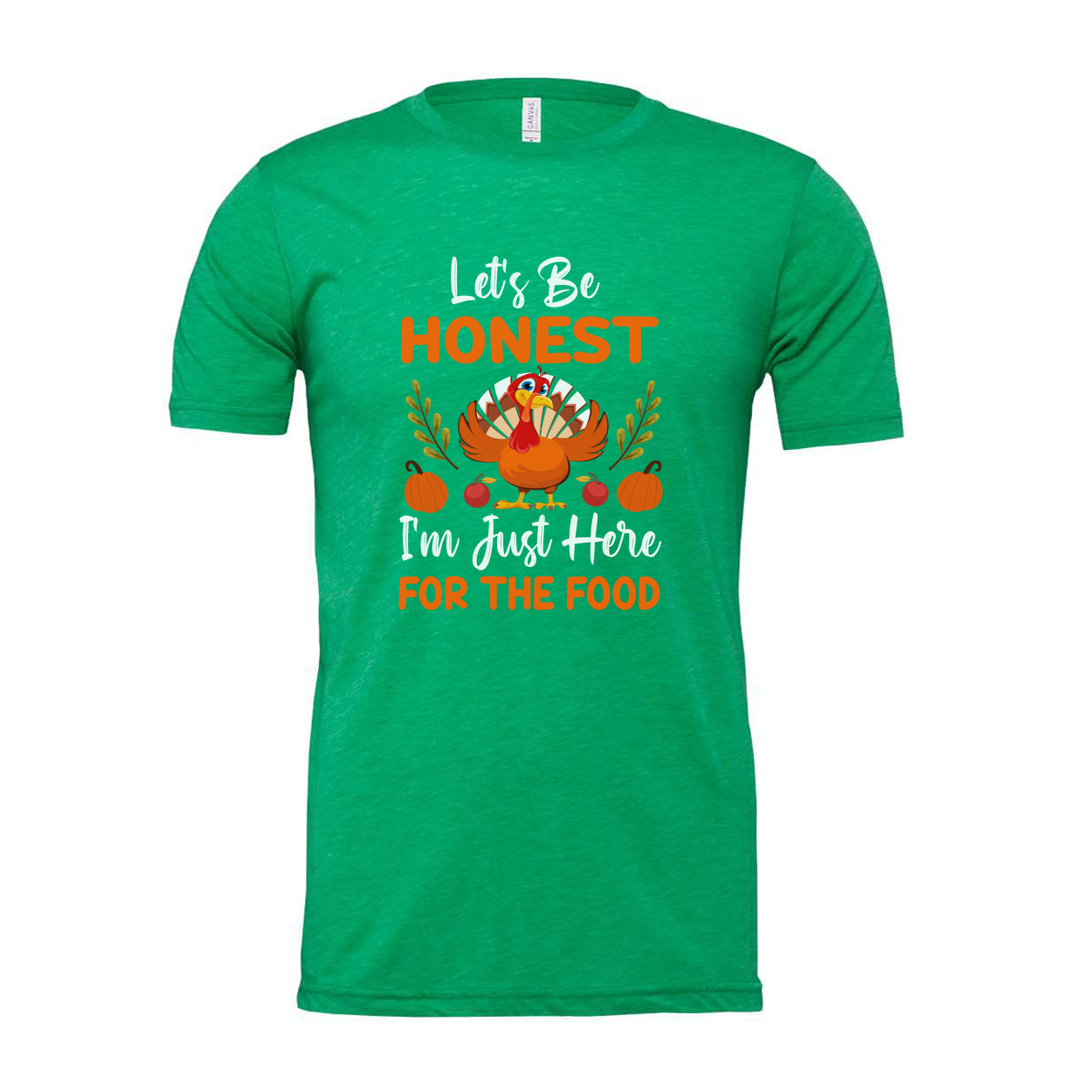 Thanksgiving Unisex T Shirt Lets Be Honest Im Just Here For The Food Turkey Pumpkin Fall Graphic Tee