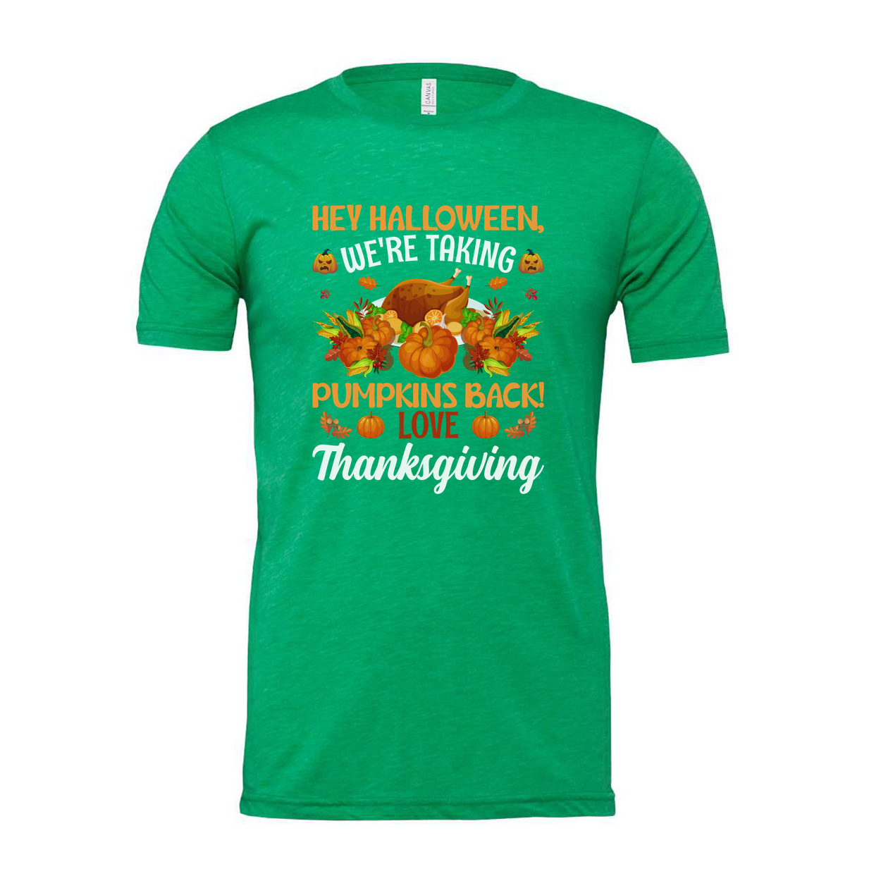 Hey Halloween Were Taking Pumpkins Back Love Thanksgiving Unisex Graphic T Shirt