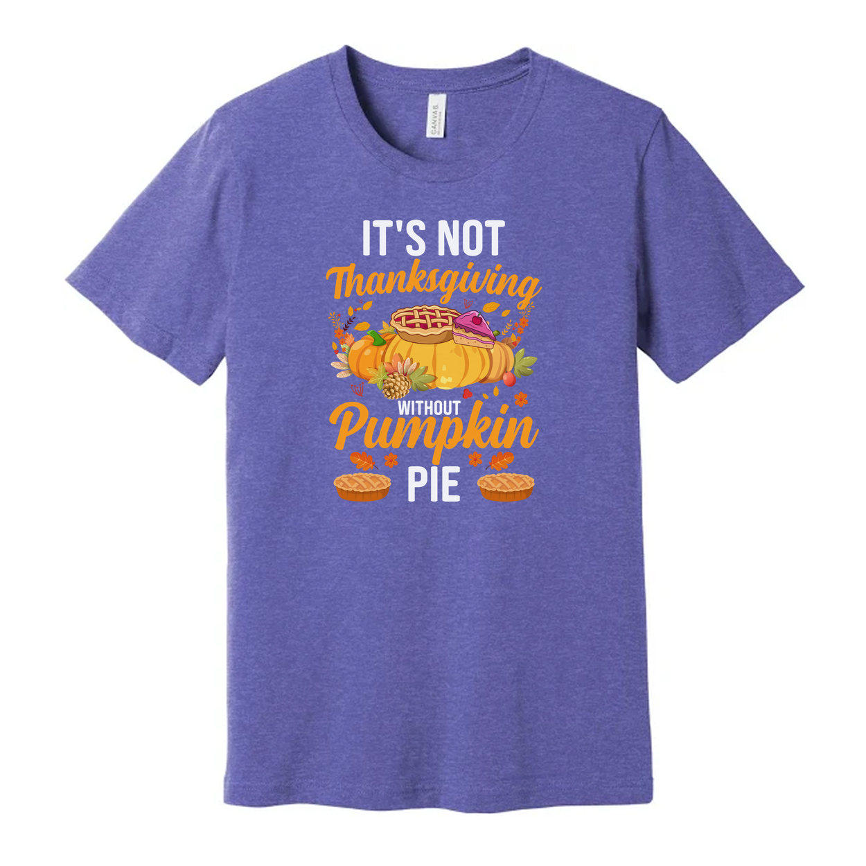 It's Not Thanksgiving Unisex T Shirt With Pumpkin Pie Illustration And Autumn Floral Accents