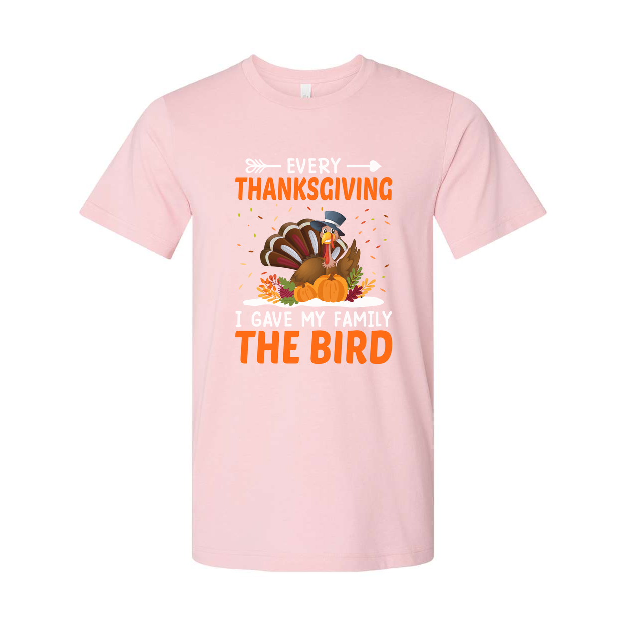 Every Thanksgiving I Gave My Family The Bird Funny Turkey Unisex T Shirt Graphic Tee