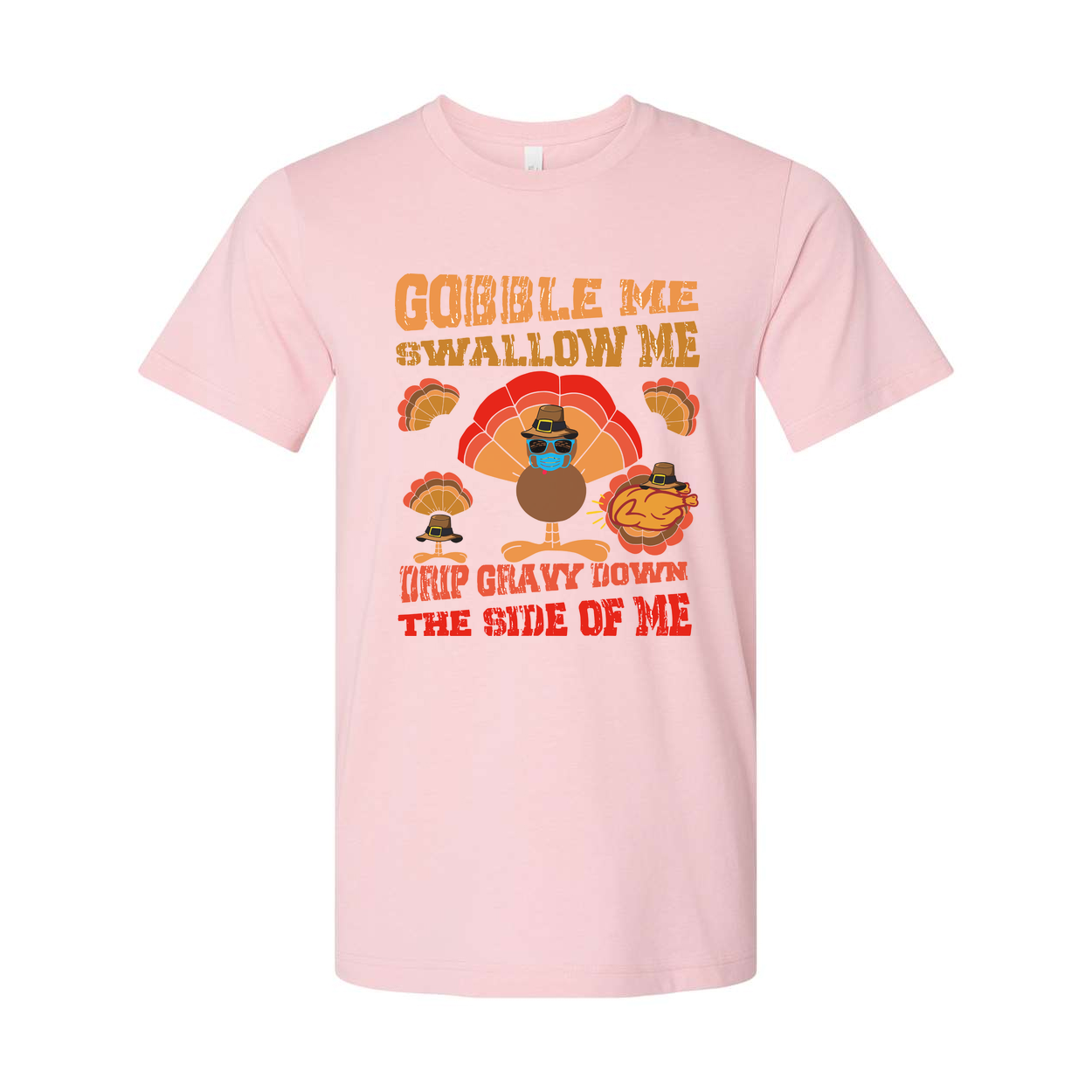 Thanksgiving Unisex T Shirt With Gobble Me Swallow Me Trip Gravy Town The Side Of Me Humor
