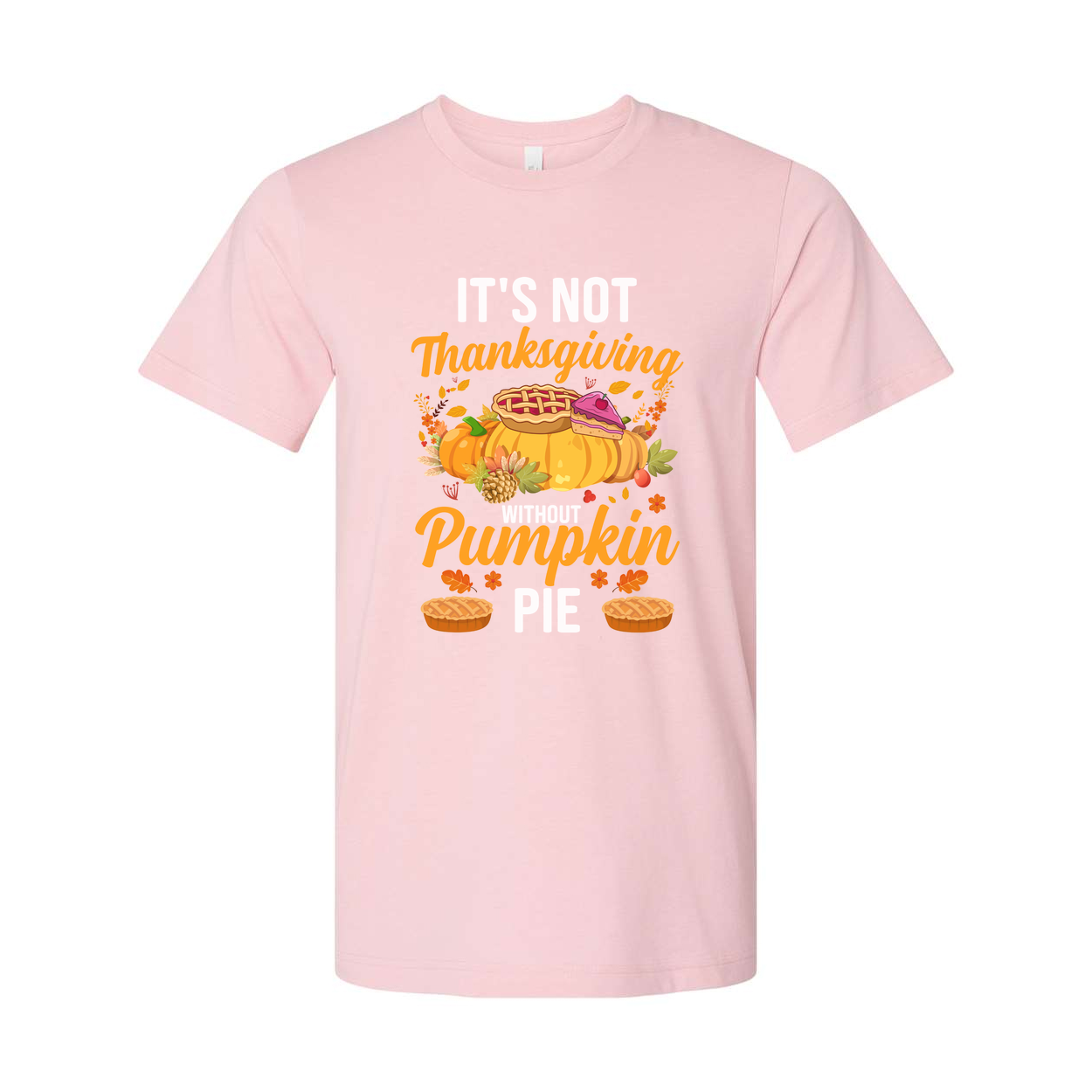 It's Not Thanksgiving Unisex T Shirt With Pumpkin Pie Illustration And Autumn Floral Accents