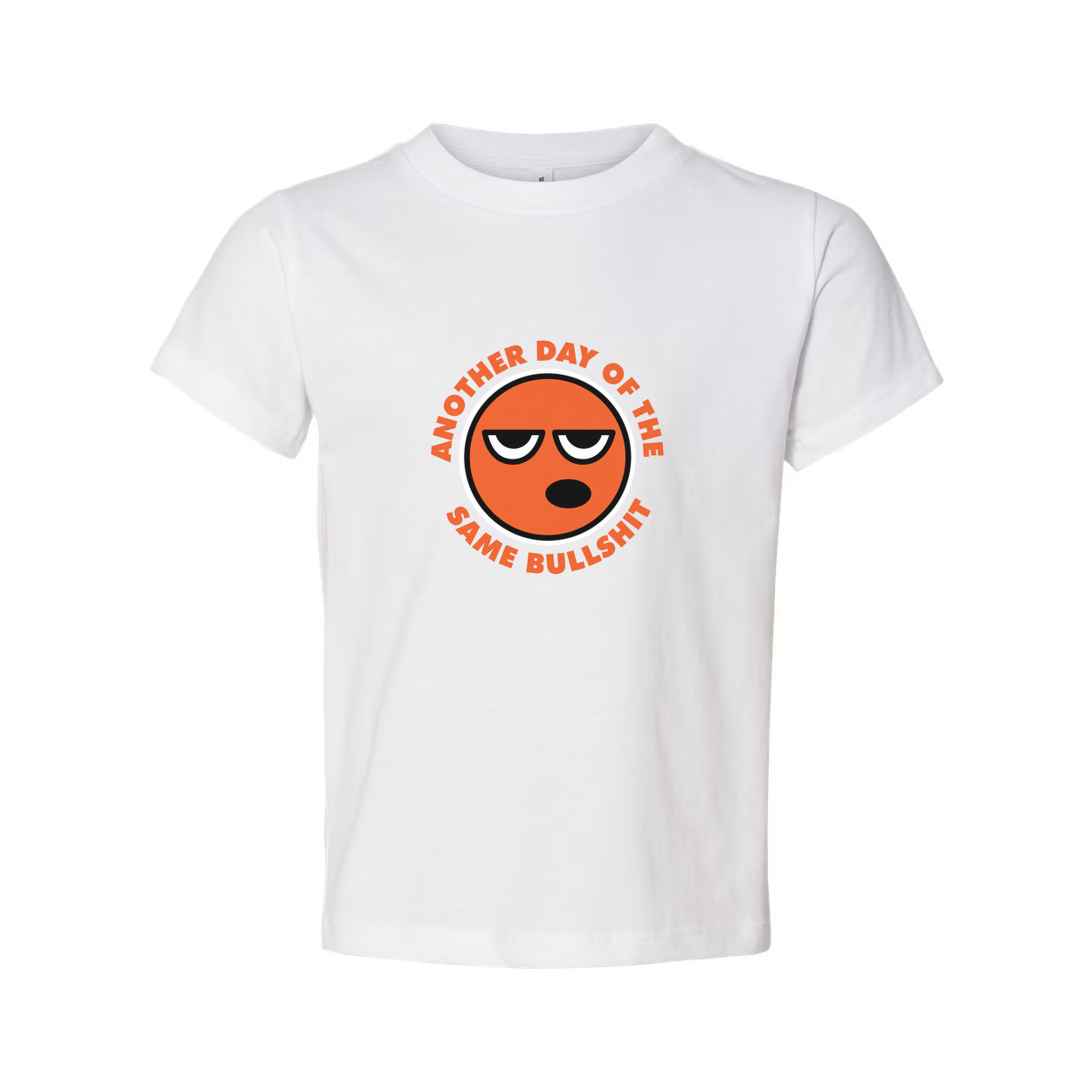 Unisex T Shirt With Orange Emoji Face And The Phrase Another Day Of The Same Bullshit