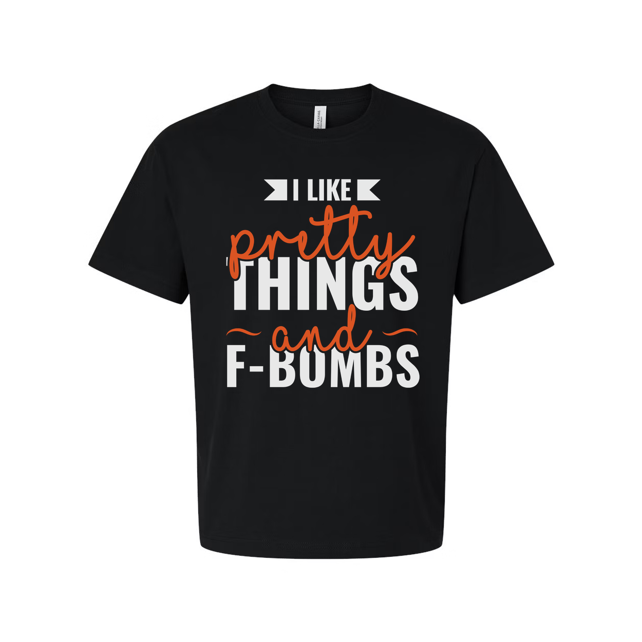 Unisex T Shirt Graphic Tee With I Like Pretty Things And F-BUMBS Phrase Premium Cotton Comfort