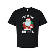I Do It For The Ho's Santa Graphic Unisex T Shirt Christmas Holiday Humor Tee For Adults And Teens
