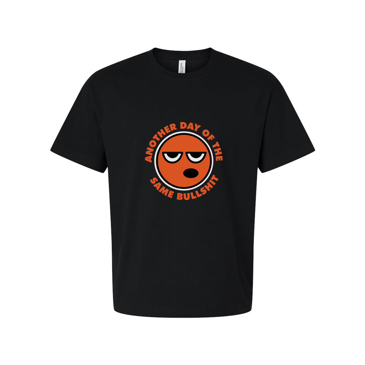Unisex T Shirt With Orange Emoji Face And The Phrase Another Day Of The Same Bullshit