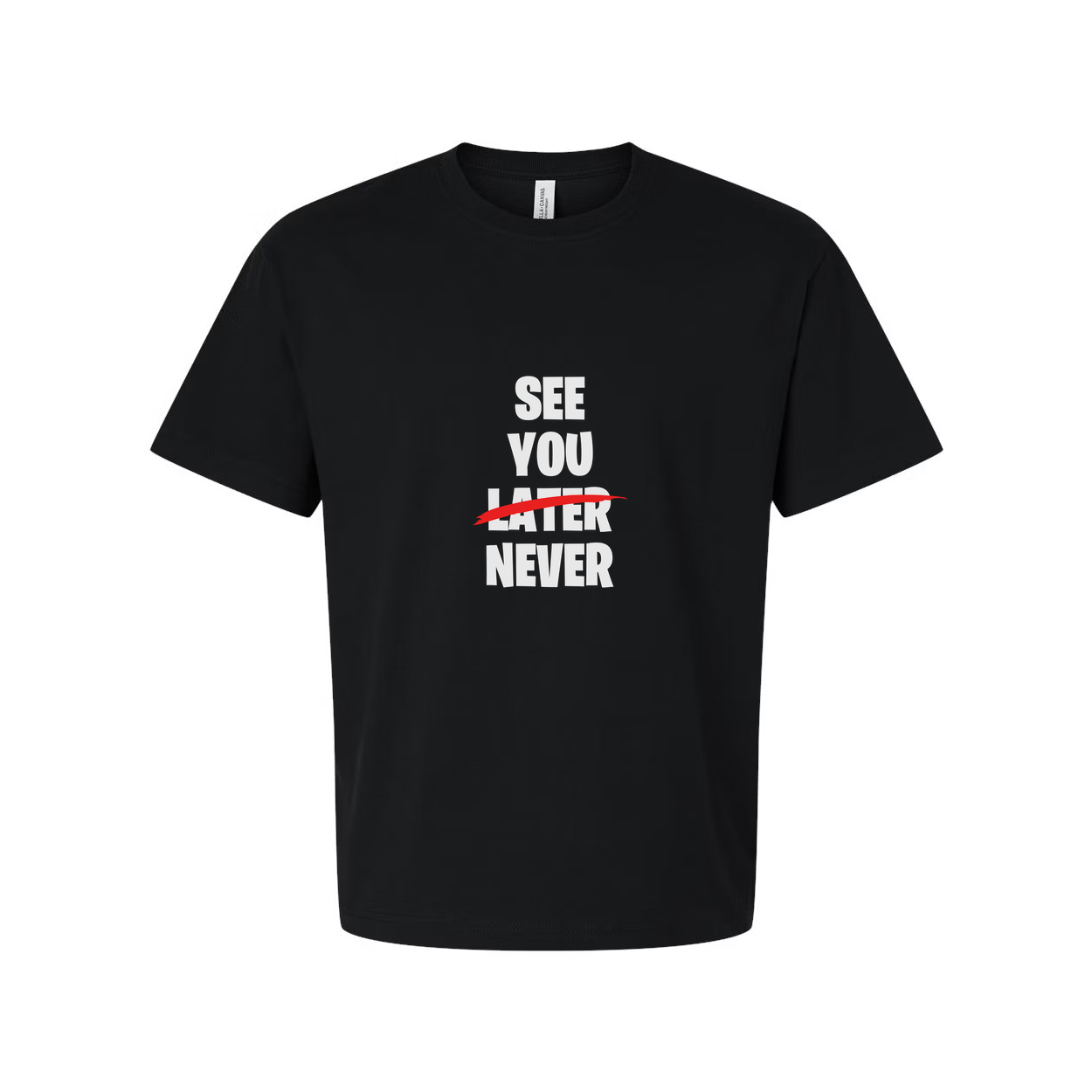 See You Later Never Graphic Tee Unisex White Short Sleeve With Red Strike Across Later