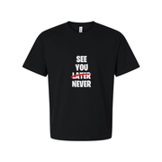 See You Later Never Graphic Tee Unisex White Short Sleeve With Red Strike Across Later