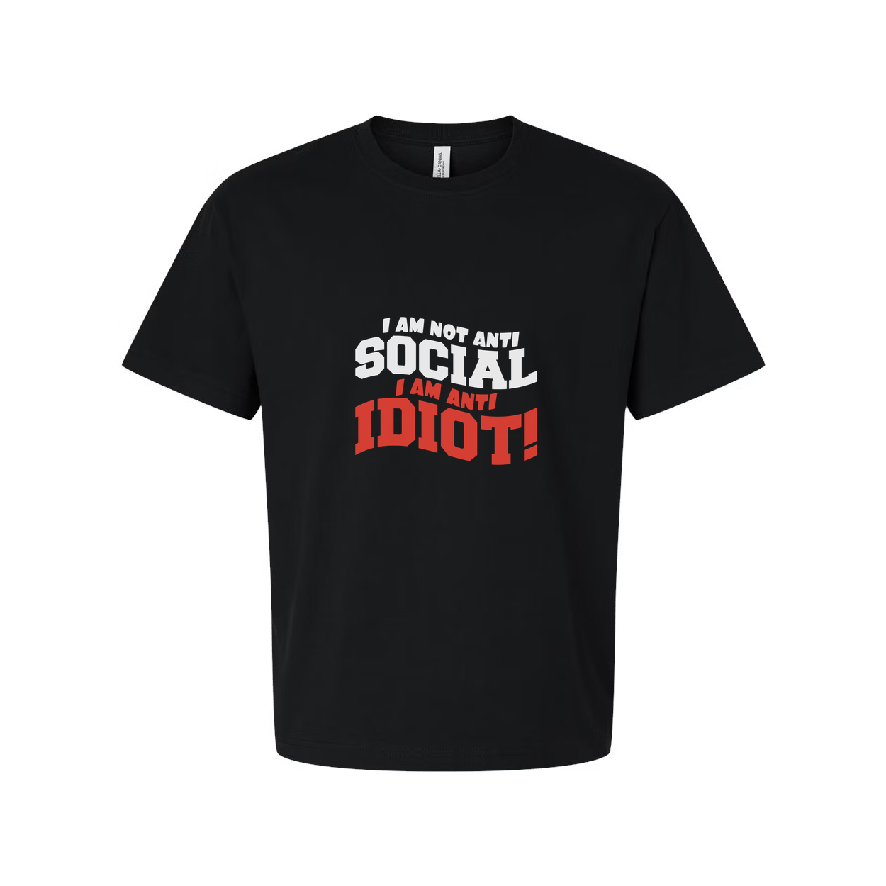 Unisex Graphic T Shirt With Sassy Quote I Am Not Anti Social I Am Anti Idiot Graphic Tee