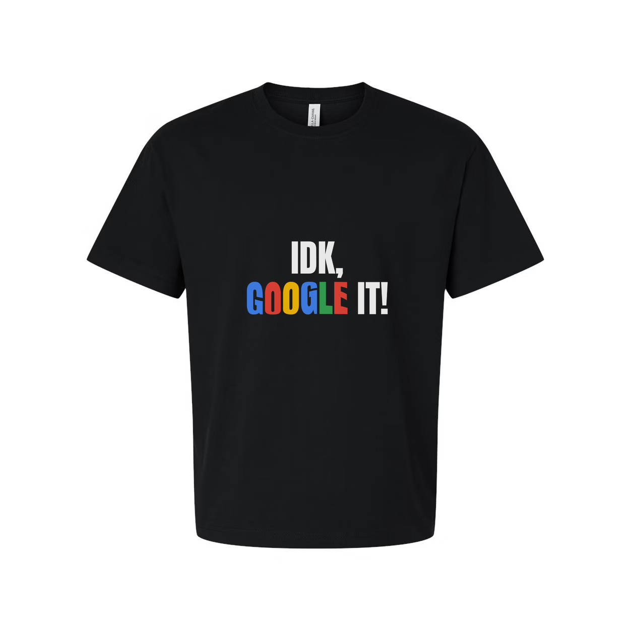 Unisex T Shirt With IDK Google It Slogan Graphic On White Cotton Tee For Casual Wear