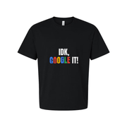 Unisex T Shirt With IDK Google It Slogan Graphic On White Cotton Tee For Casual Wear