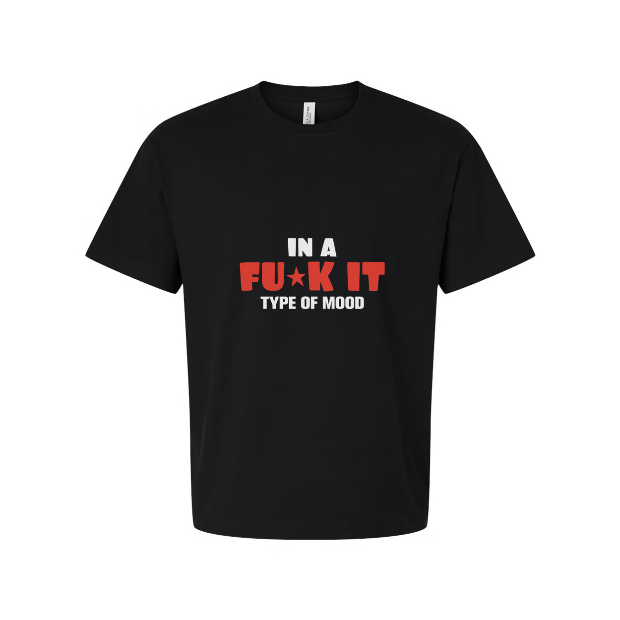 In A Fuck It Type Of Mood Unisex Tee Graphic Shirt For Casual Everyday Wear