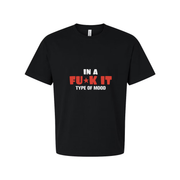 In A Fuck It Type Of Mood Unisex Tee Graphic Shirt For Casual Everyday Wear