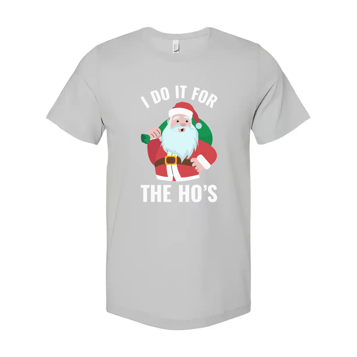 I Do It For The Ho's Santa Graphic Unisex T Shirt Christmas Holiday Humor Tee For Adults And Teens