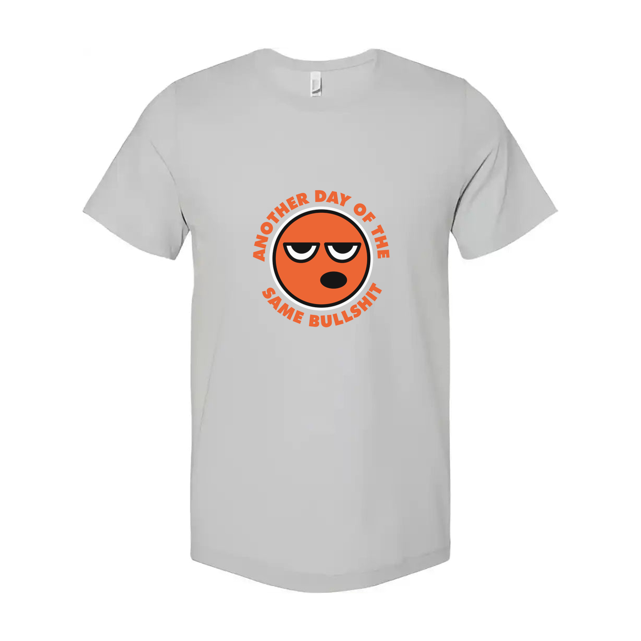 Unisex T Shirt With Orange Emoji Face And The Phrase Another Day Of The Same Bullshit