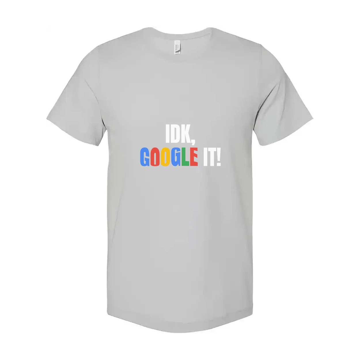 Unisex T Shirt With IDK Google It Slogan Graphic On White Cotton Tee For Casual Wear