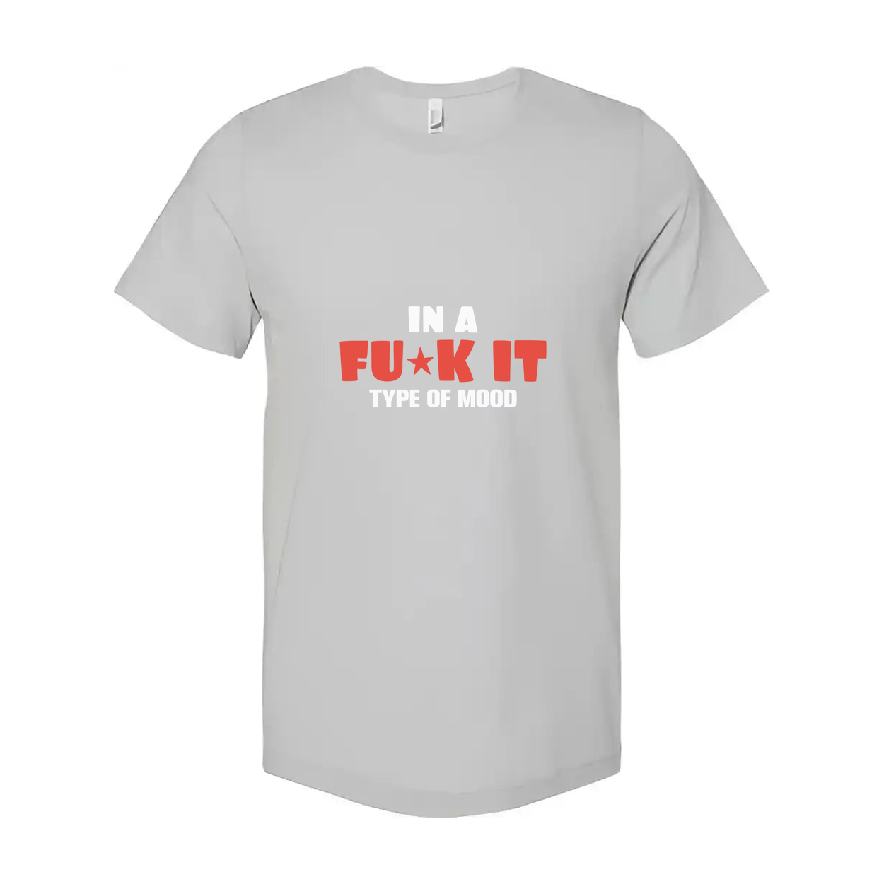 In A Fuck It Type Of Mood Unisex Tee Graphic Shirt For Casual Everyday Wear
