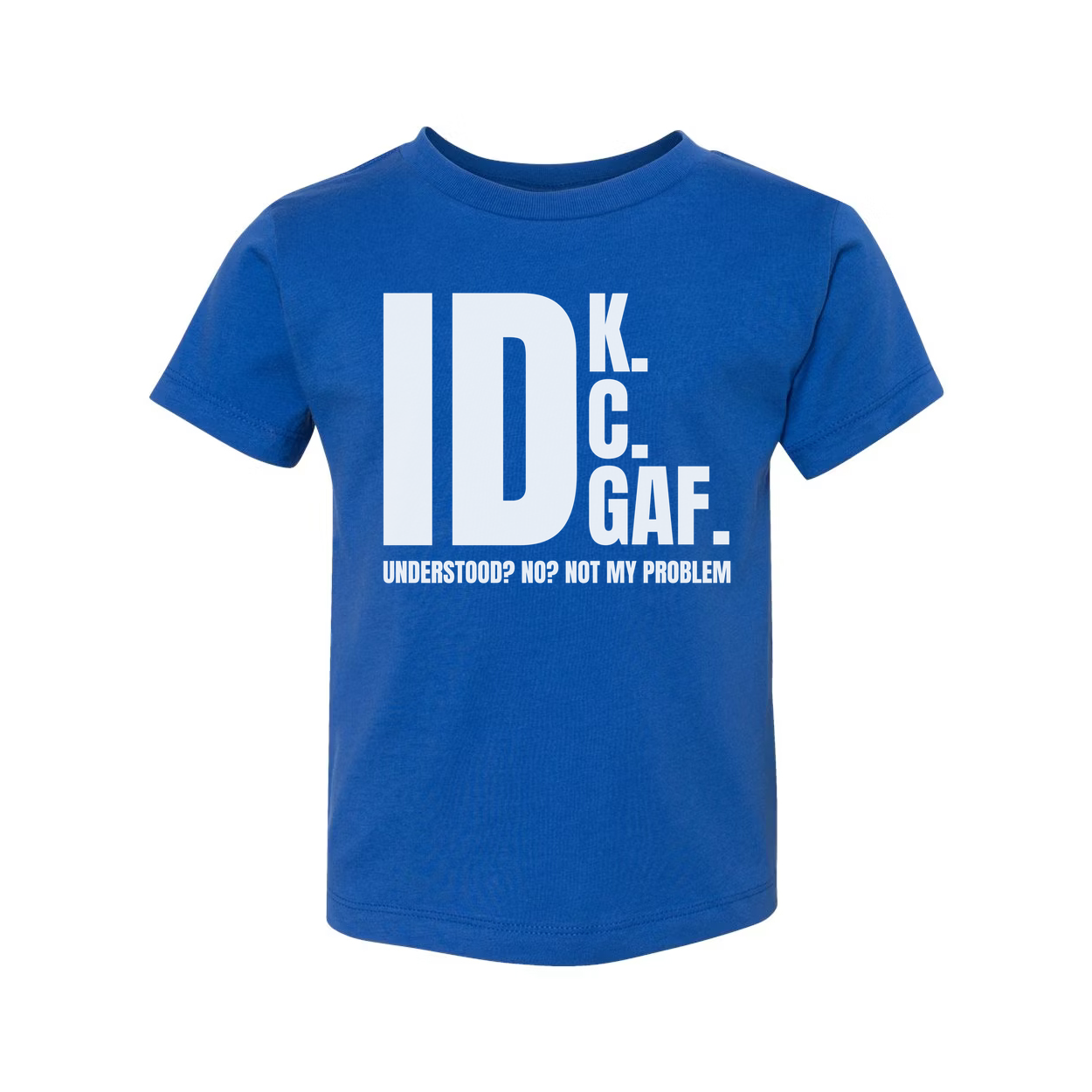 IDK GAF Sarcastic Graphic T Shirt For Unisex Wear With Bold White Print And Quote