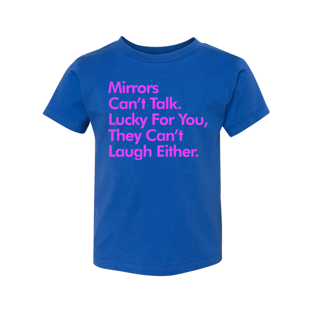 Mirrors Can't Talk They Can't Laugh Either Unisex Graphic Tee For Everyday Casual Wear With Pink Text