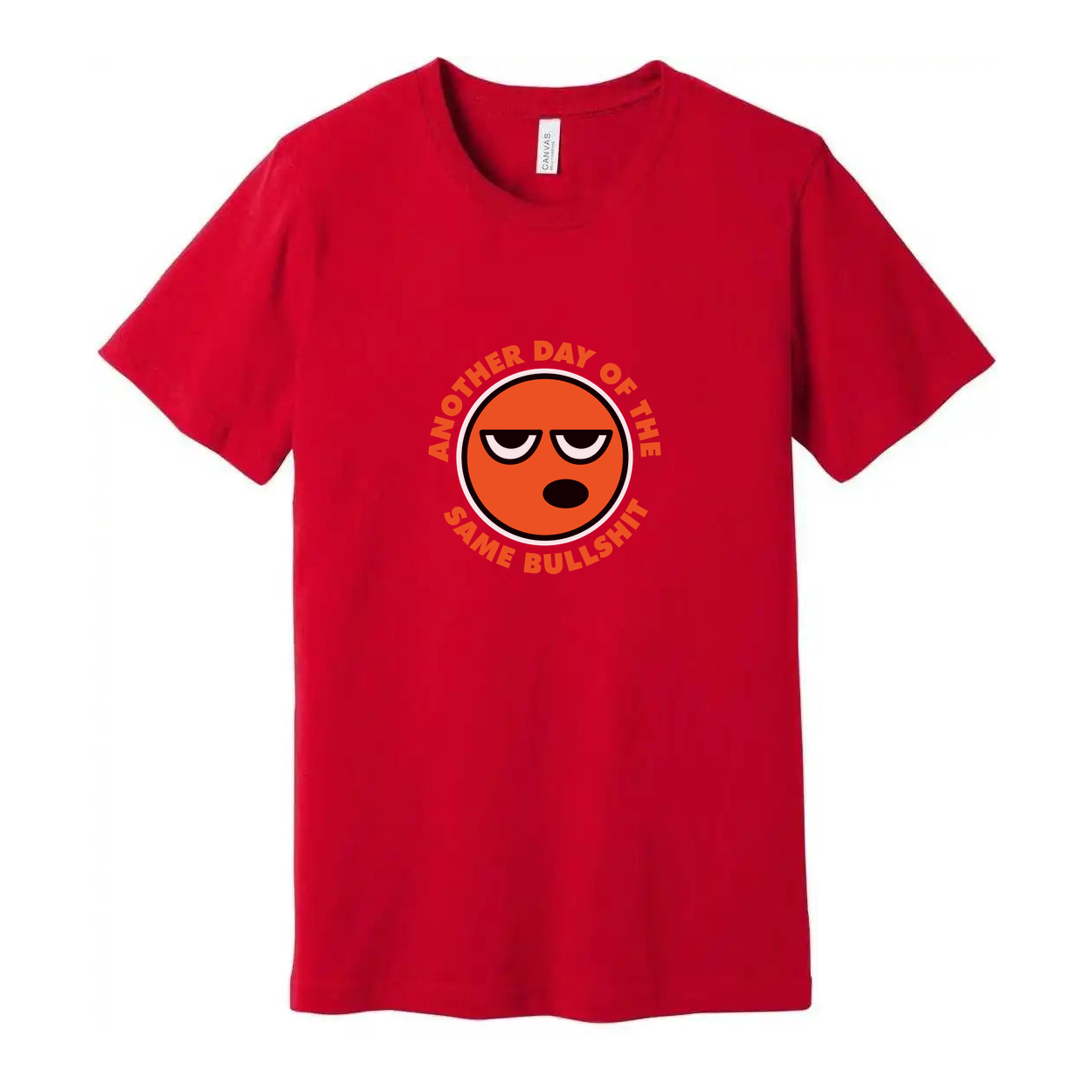 Unisex T Shirt With Orange Emoji Face And The Phrase Another Day Of The Same Bullshit