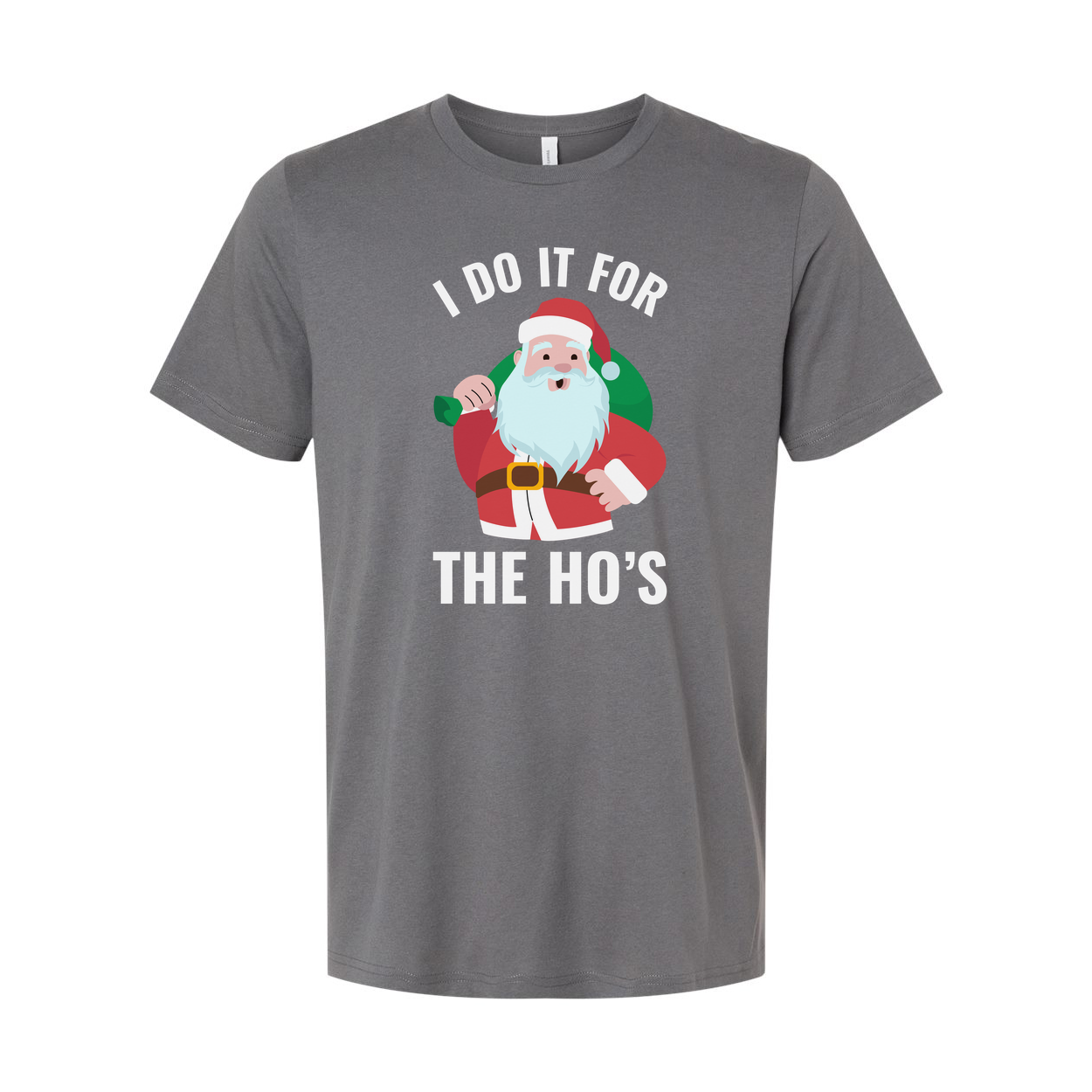 I Do It For The Ho's Santa Graphic Unisex T Shirt Christmas Holiday Humor Tee For Adults And Teens