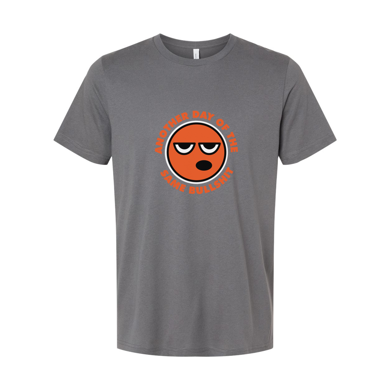 Unisex T Shirt With Orange Emoji Face And The Phrase Another Day Of The Same Bullshit