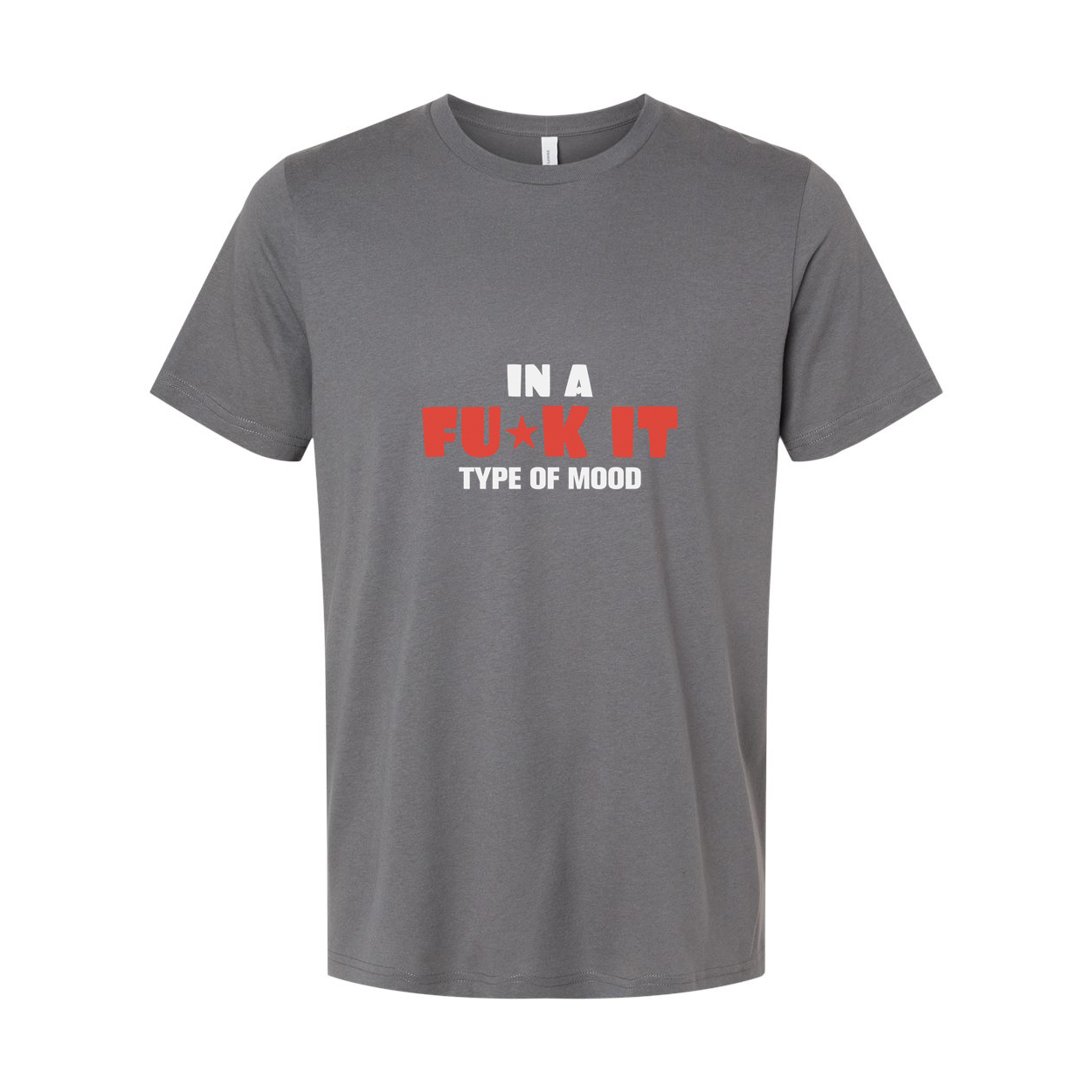 In A Fuck It Type Of Mood Unisex Tee Graphic Shirt For Casual Everyday Wear
