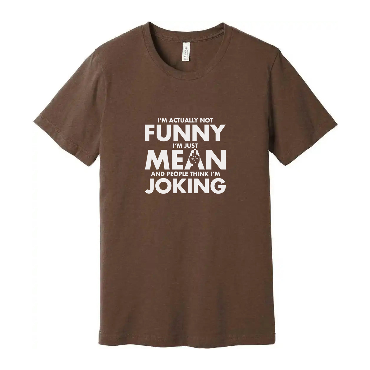 Unisex Sarcastic T Shirt Not Funny I Am Just Mean And People Think I Am Joking Graphic Tee