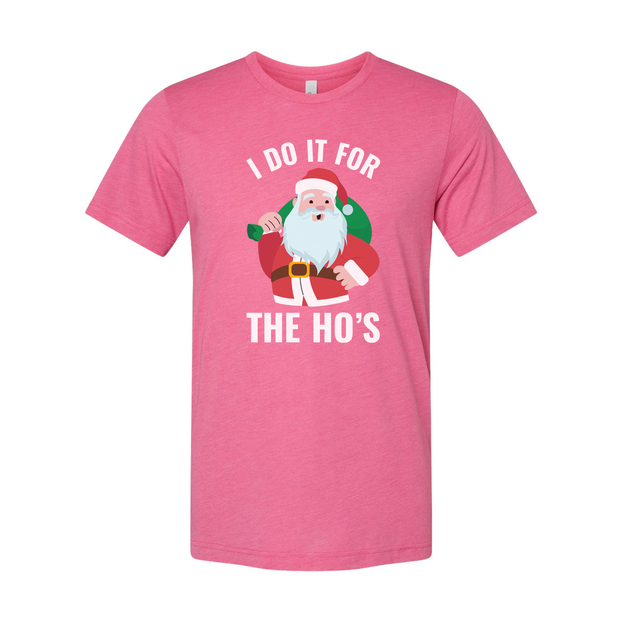 I Do It For The Ho's Santa Graphic Unisex T Shirt Christmas Holiday Humor Tee For Adults And Teens