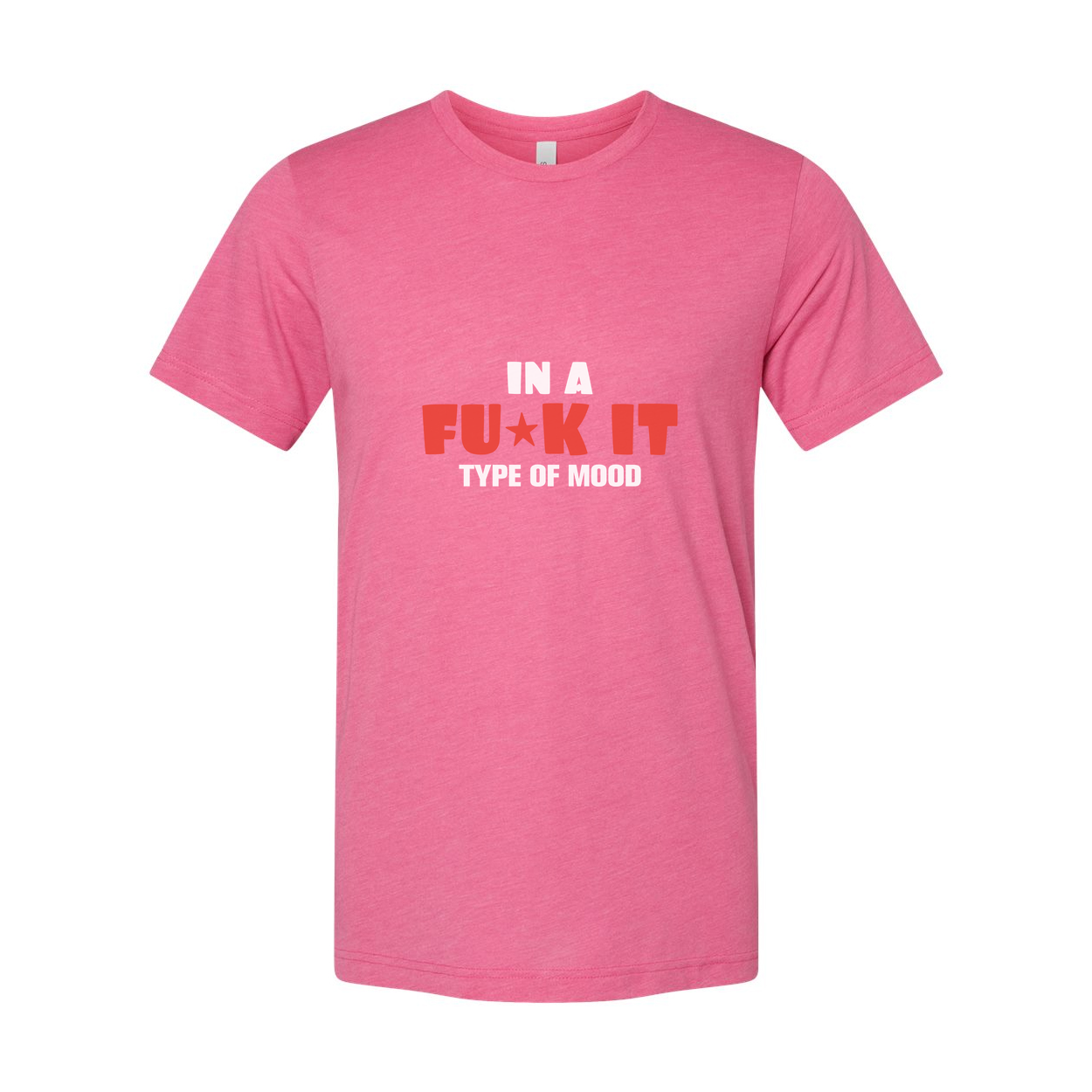 In A Fuck It Type Of Mood Unisex Tee Graphic Shirt For Casual Everyday Wear