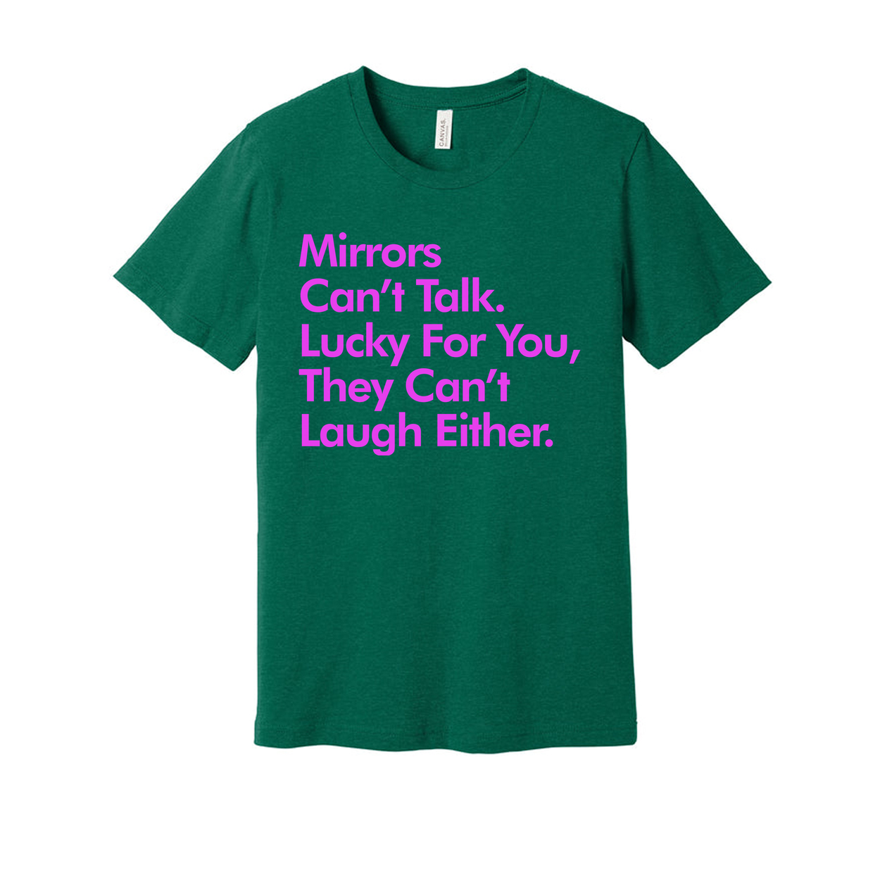Mirrors Can't Talk They Can't Laugh Either Unisex Graphic Tee For Everyday Casual Wear With Pink Text