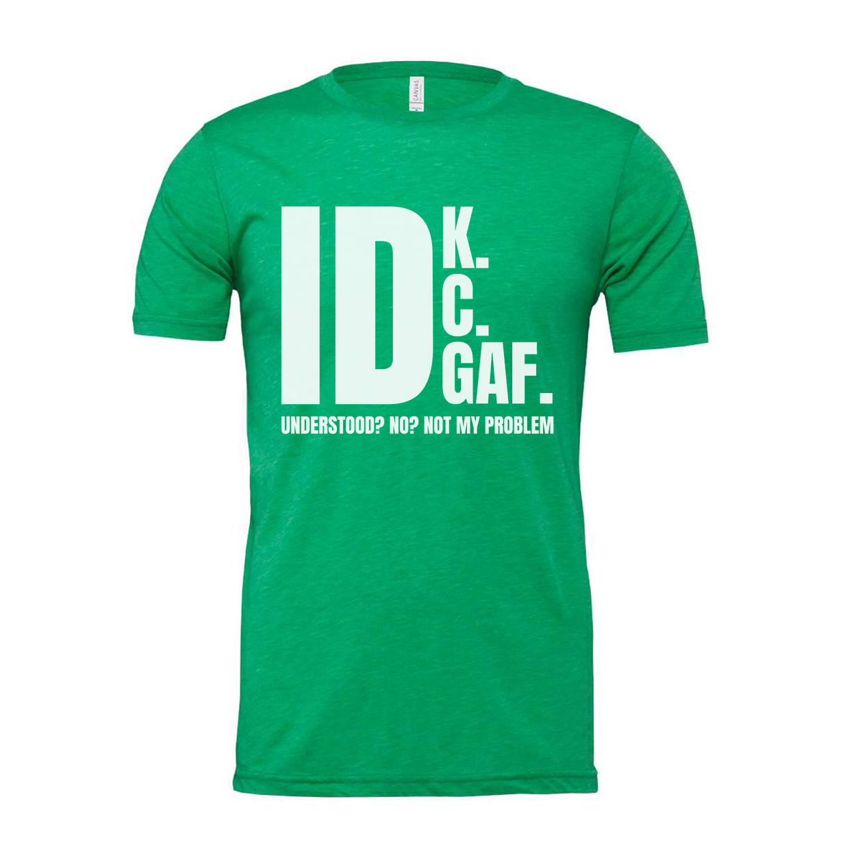 IDK GAF Sarcastic Graphic T Shirt For Unisex Wear With Bold White Print And Quote