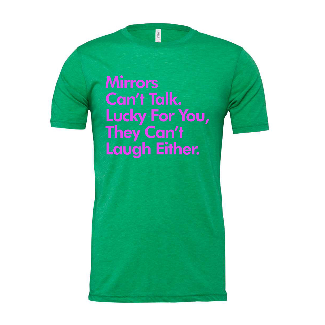 Mirrors Can't Talk They Can't Laugh Either Unisex Graphic Tee For Everyday Casual Wear With Pink Text