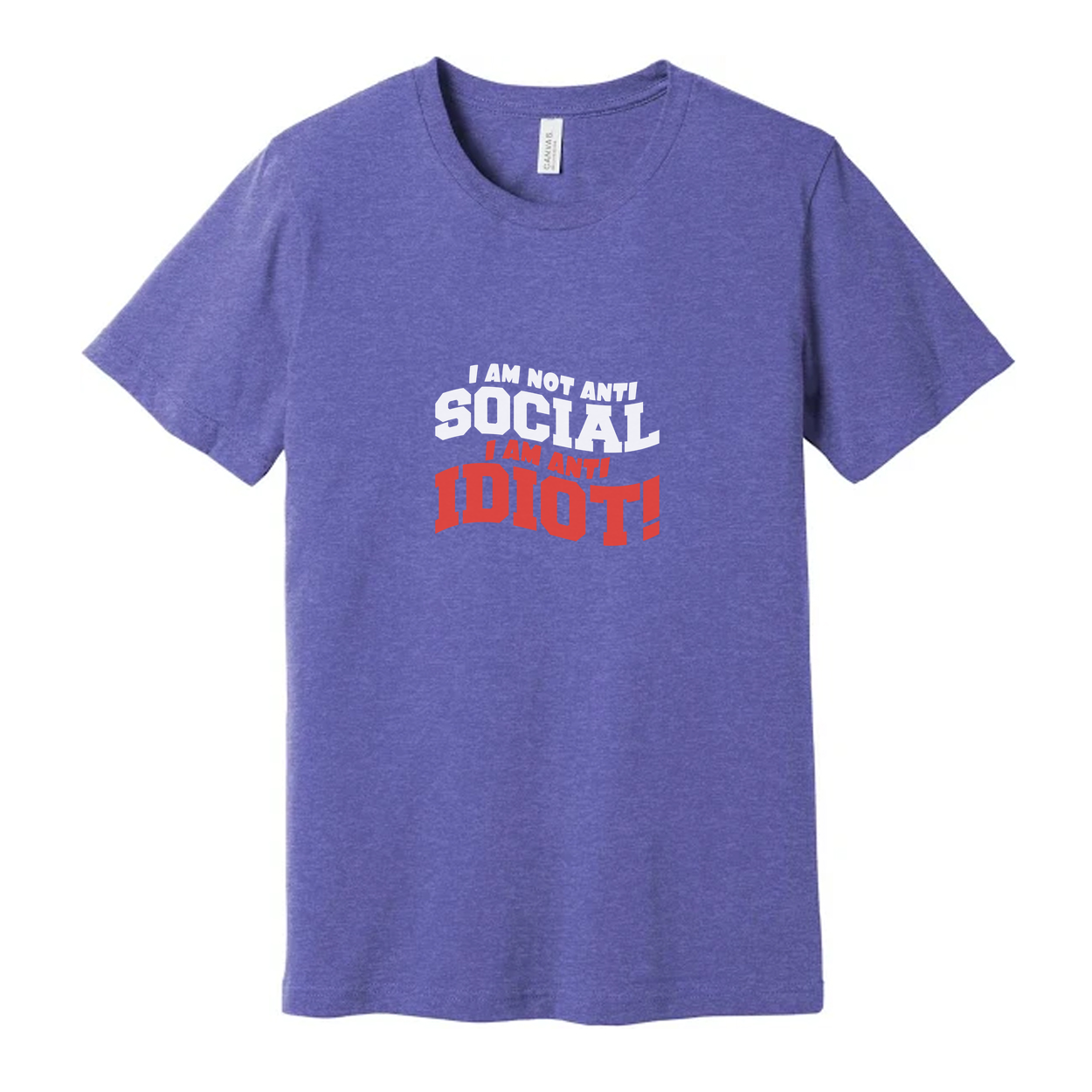 Unisex Graphic T Shirt With Sassy Quote I Am Not Anti Social I Am Anti Idiot Graphic Tee