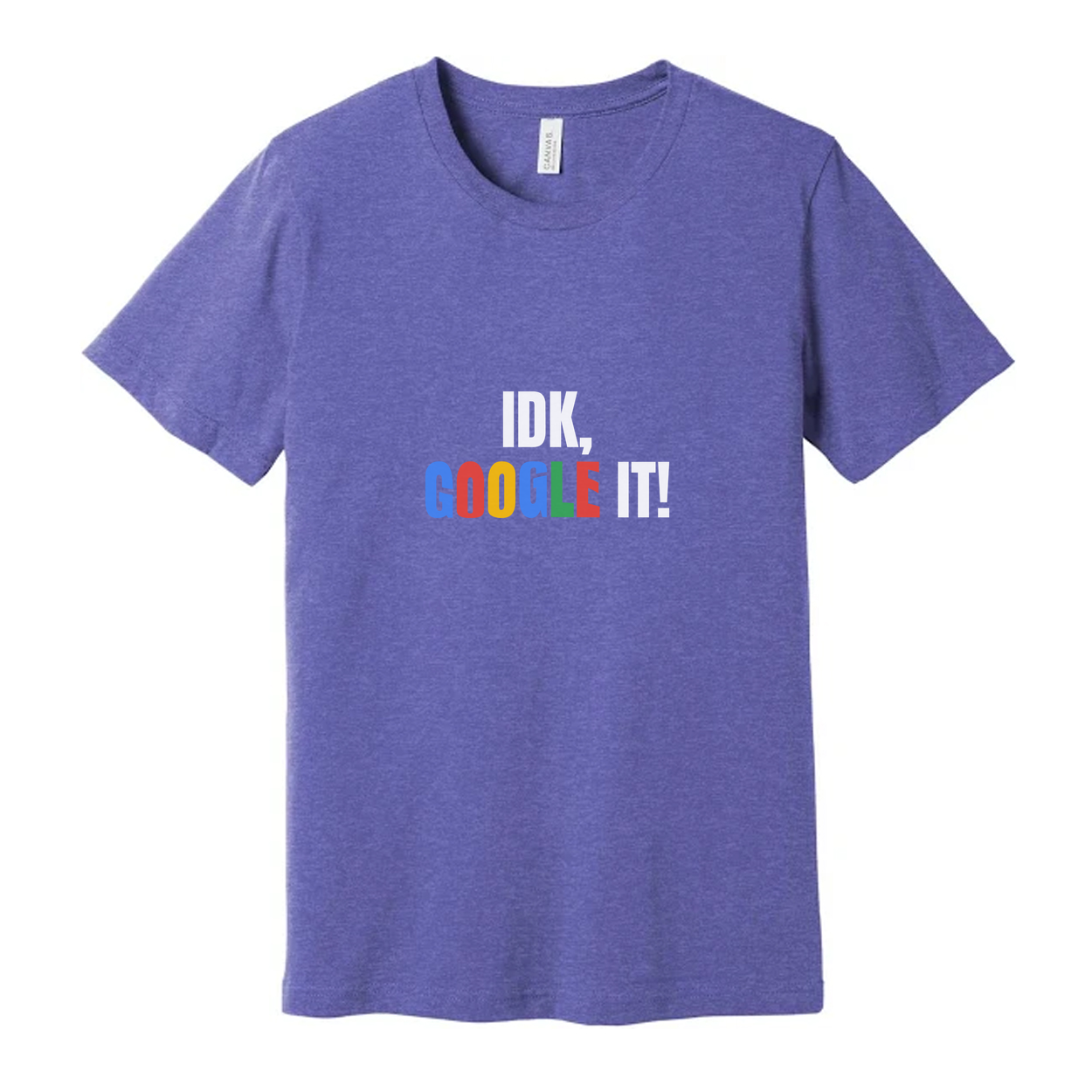 Unisex T Shirt With IDK Google It Slogan Graphic On White Cotton Tee For Casual Wear