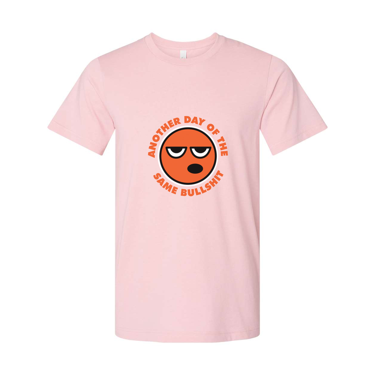 Unisex T Shirt With Orange Emoji Face And The Phrase Another Day Of The Same Bullshit