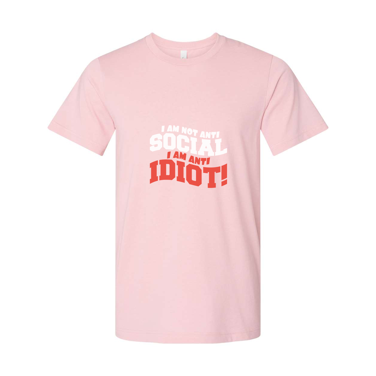 Unisex Graphic T Shirt With Sassy Quote I Am Not Anti Social I Am Anti Idiot Graphic Tee