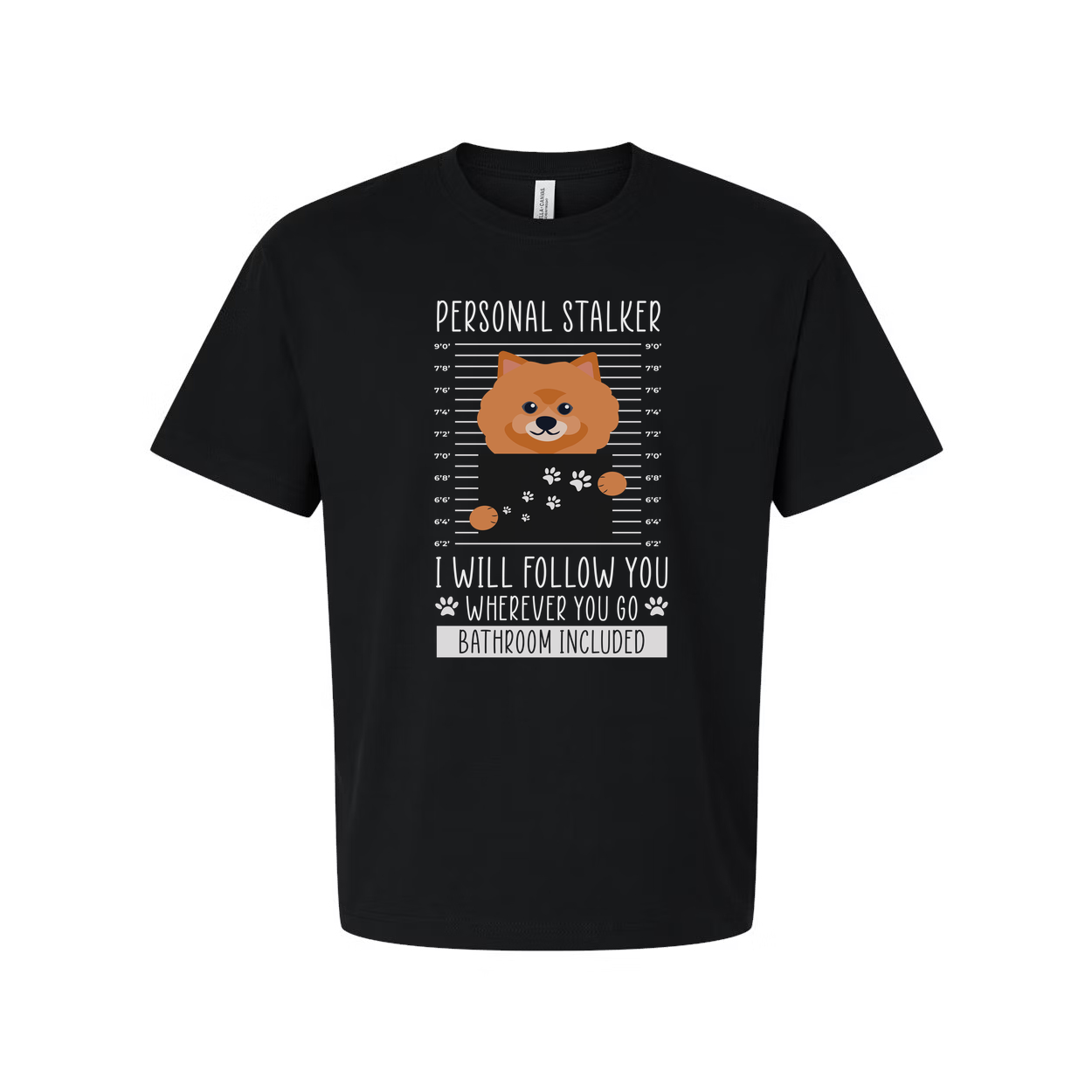 Personal Stalker Dog Mugshot Graphic Tee For Unisex Wear I Will Follow You Wherever You Go