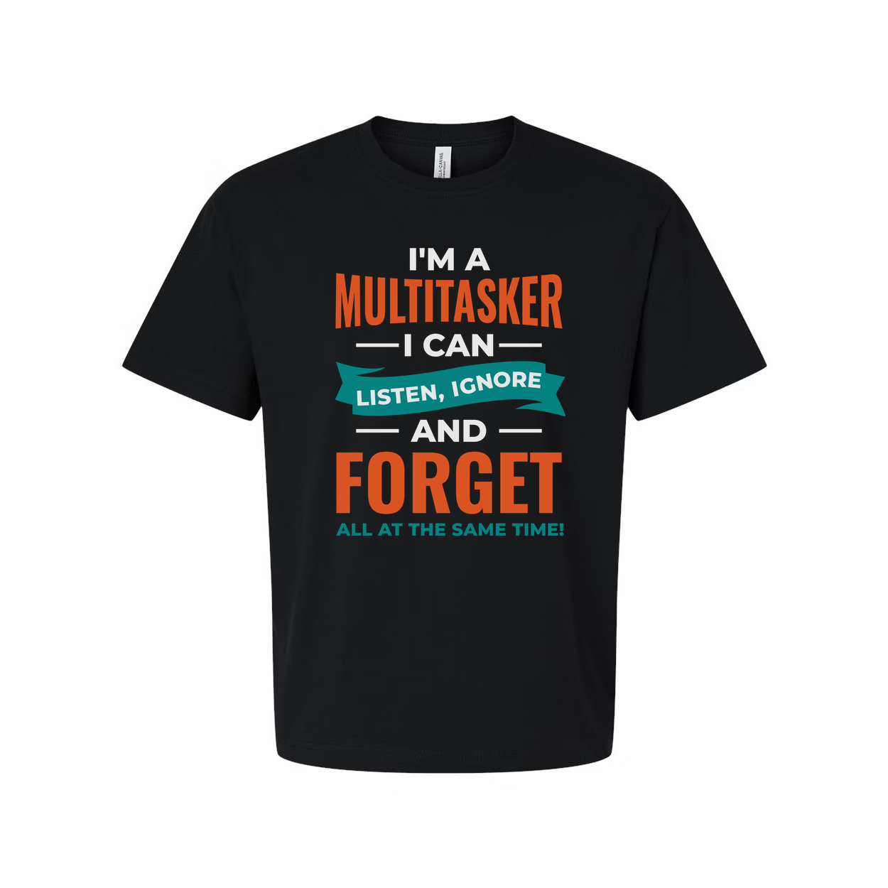 Humorous Unisex T Shirt Multitasker Graphic Tee Listen Ignore Forget All At The Same Time
