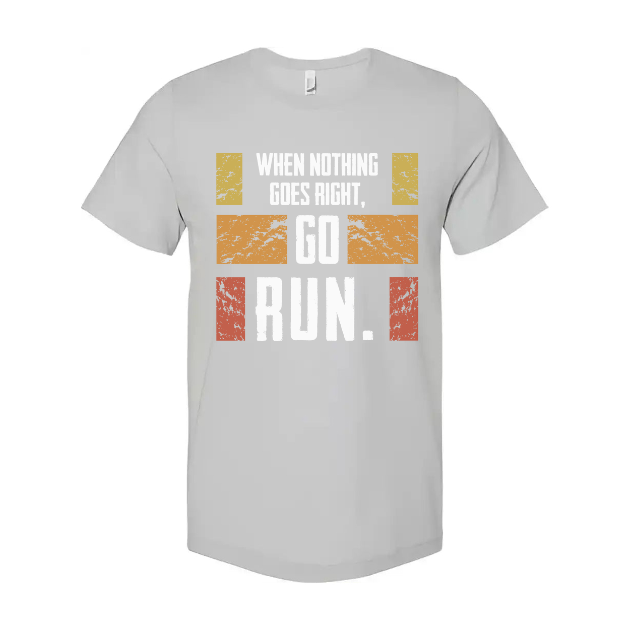Unisex Running T Shirt With Motivational Quote When Nothing Goes Right Go Run Graphic Tee