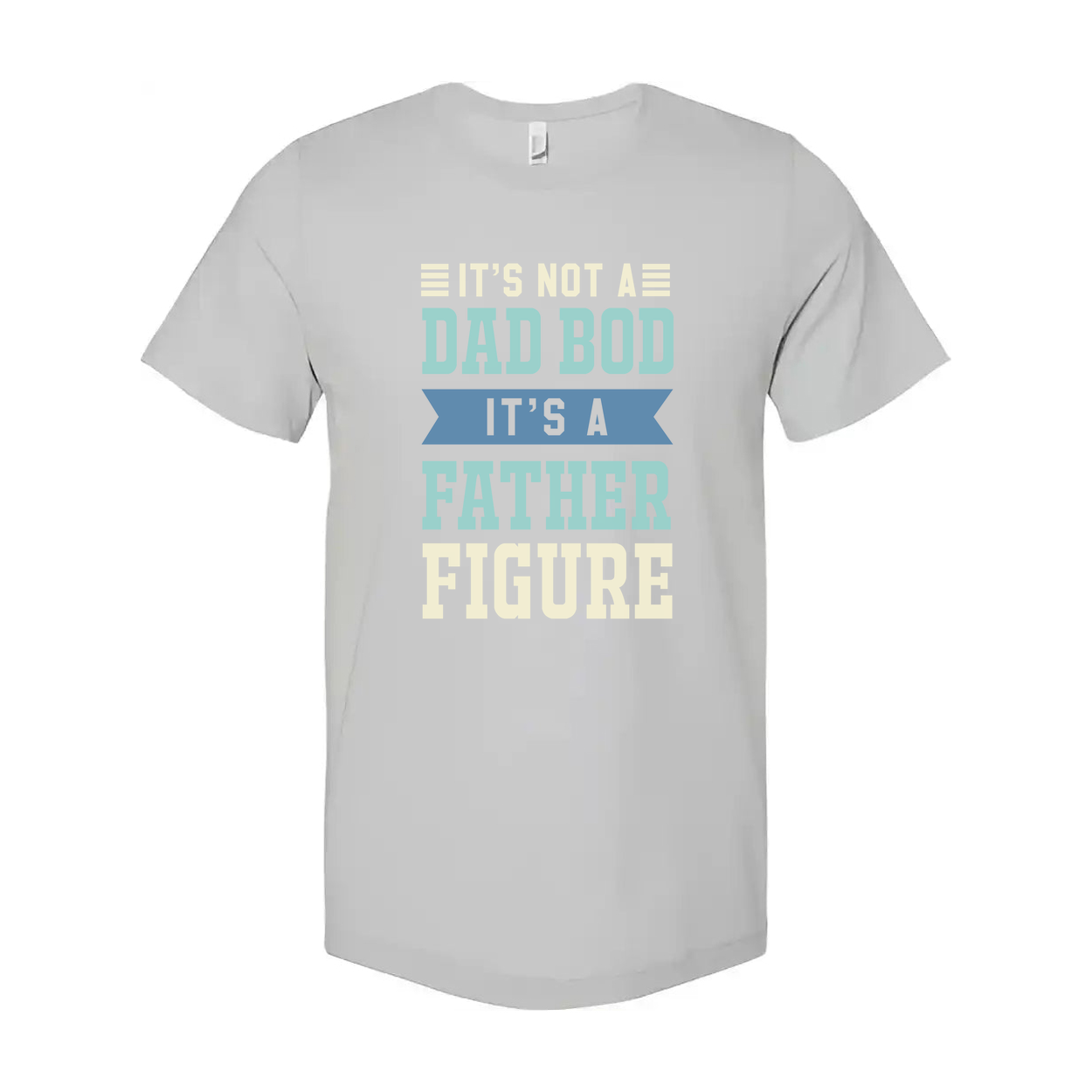 It's Not A Dad Bod It's A Father Figure Unisex T Shirt For Men Women Cotton Short Sleeve