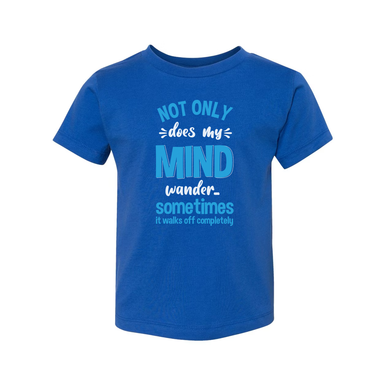 Not Only Does My Mind Wander Sometimes It Walks Off Completely Unisex Humor Tee Shirt